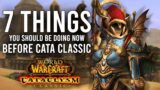 7 Things You SHOULD Do Now Before Cataclysm Classic Launch And Pre-Patch!