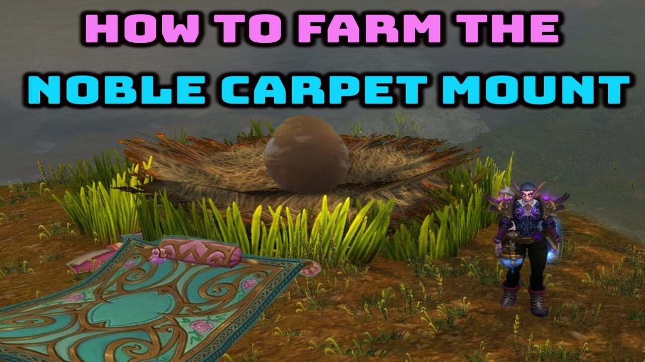 How to Farm the Noble Flying Carpet Mount ~ World of Warcraft - World ...