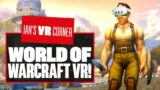 This New World Of Warcraft VR Mod Brings Azeroth To Life With First-Person VR! – Ian's VR Corner