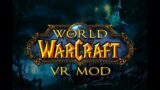 World Of Warcraft VR Mod Released!