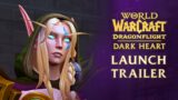 Dark Heart Launch Trailer | Dragonflight | World of Warcraft
