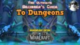 The Ultimate Beginner's Guide to Dungeons in World of Warcraft Dragonflight