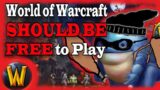 World of Warcraft | WoW Should be FREE to Play | Nonsense