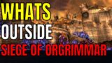 World Of Warcraft: Whats OUTSIDE Siege Of Origmmar | Part 3