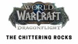 World of Warcraft: Dragonflight – Questing: The Chittering Rocks