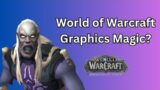 World of Warcraft Graphics Magic