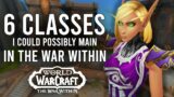 The 6 Classes That I Could Potentially Consider Maining In The War Within Expansion!