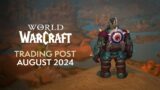 EVERYTHING Coming to the Trading Post in August 2024 | World of Warcraft