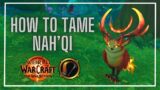 How to Tame Nah'qi | World of Warcraft 11.0+