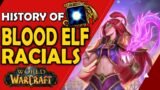 The History of Blood Elf Racials in World of Warcraft