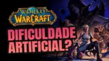 WORLD OF WARCRAFT – DIFICULDADE ARTIFICIAL?