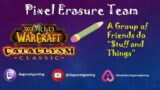 Pixel Erasure Team vs World of Warcraft Cataclysm