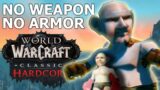 NO WEAPON, NO ARMOR 1-60 | World of Warcraft Classic Hardcore