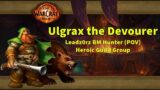 Ulgrax the Devourer | World of Warcraft | BM Hunter (POV)