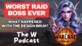 WORST Raid Boss Ever in World of Warcraft | The W Podcast Clips